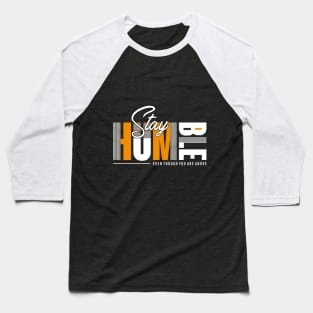 Stay Humble Baseball T-Shirt